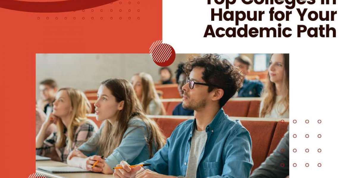 Reasons to Choose Top Colleges in Hapur for Your Academic Path