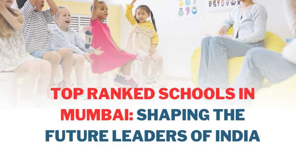 Top Ranked Schools in Mumbai: Shaping the Future Leaders of India