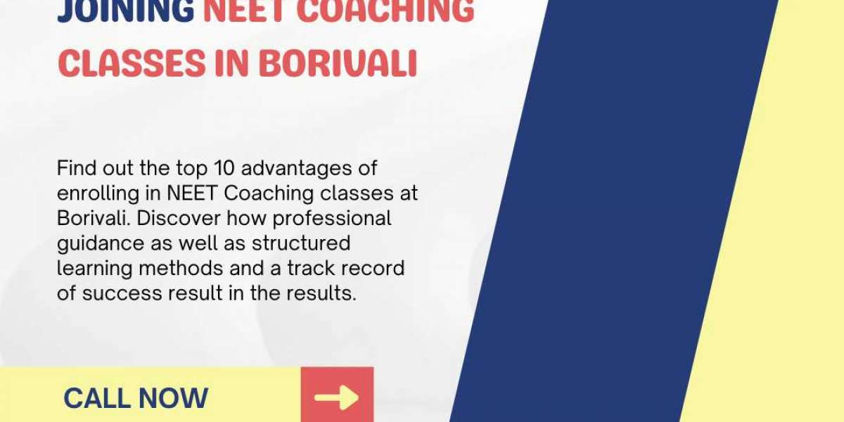 Top 10 Benefits of Joining NEET Coaching Classes in Borivali