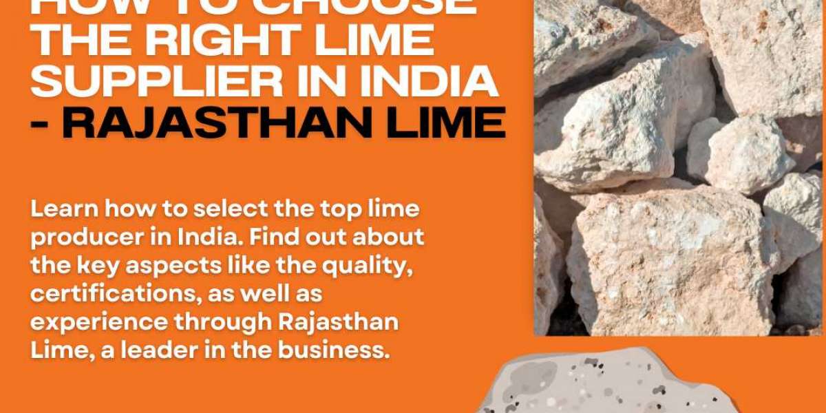 How to Choose the Right Lime Supplier in India - Rajasthan Lime